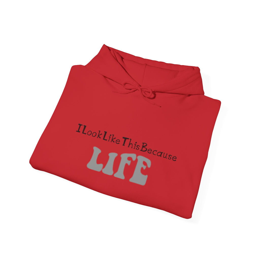 I Look Like This Because Life Hoodie