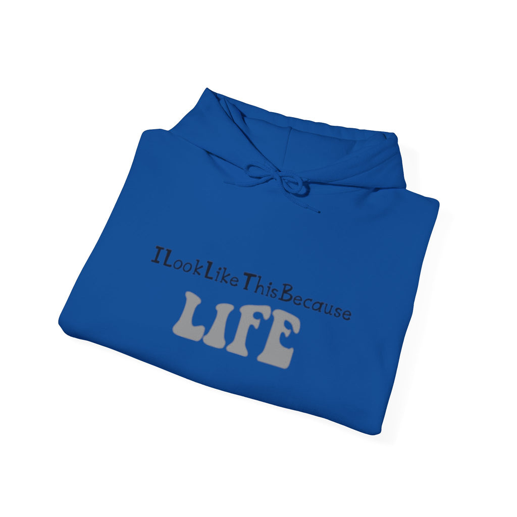 I Look Like This Because Life Hoodie