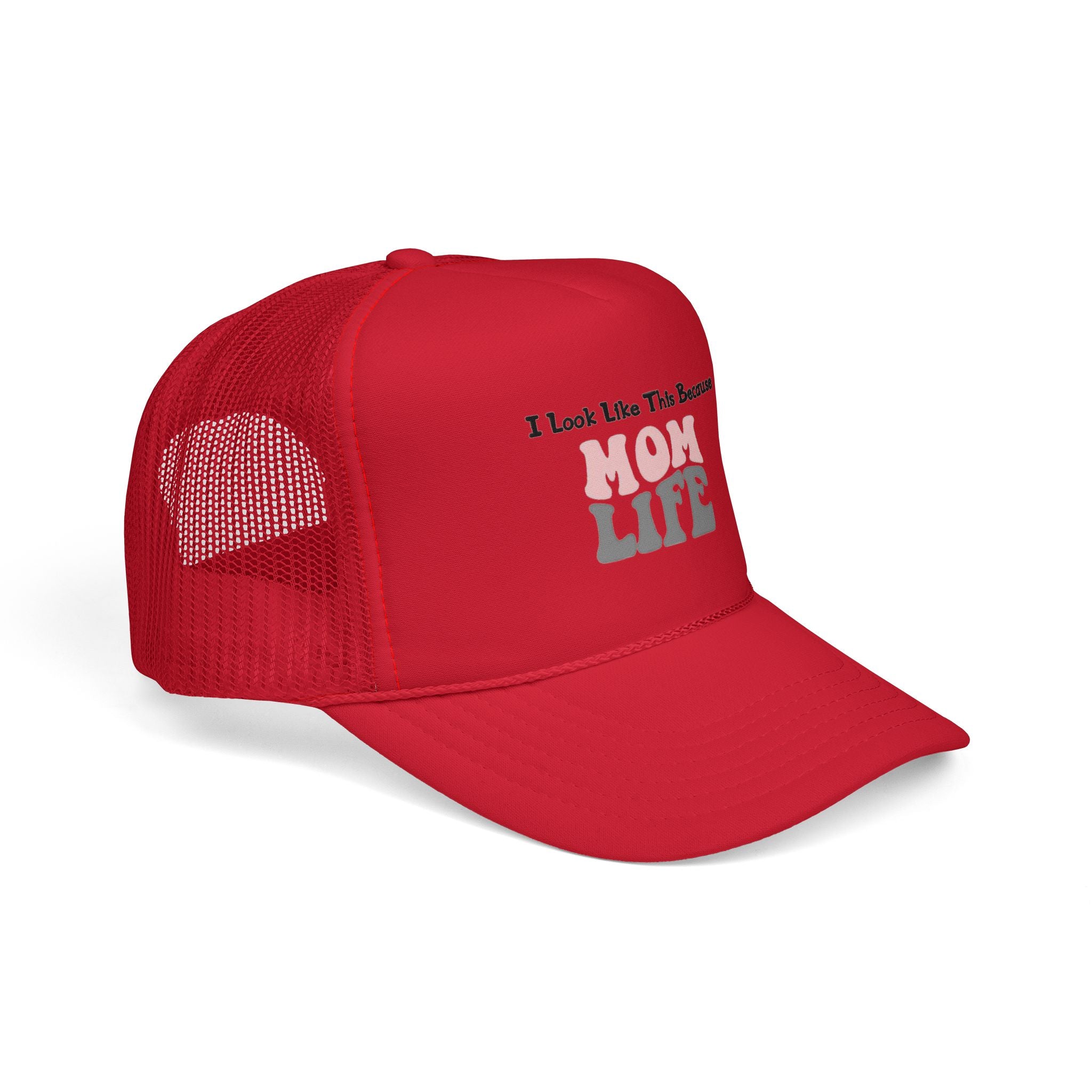 I Look Like This Because Mom Life Trucker Cap