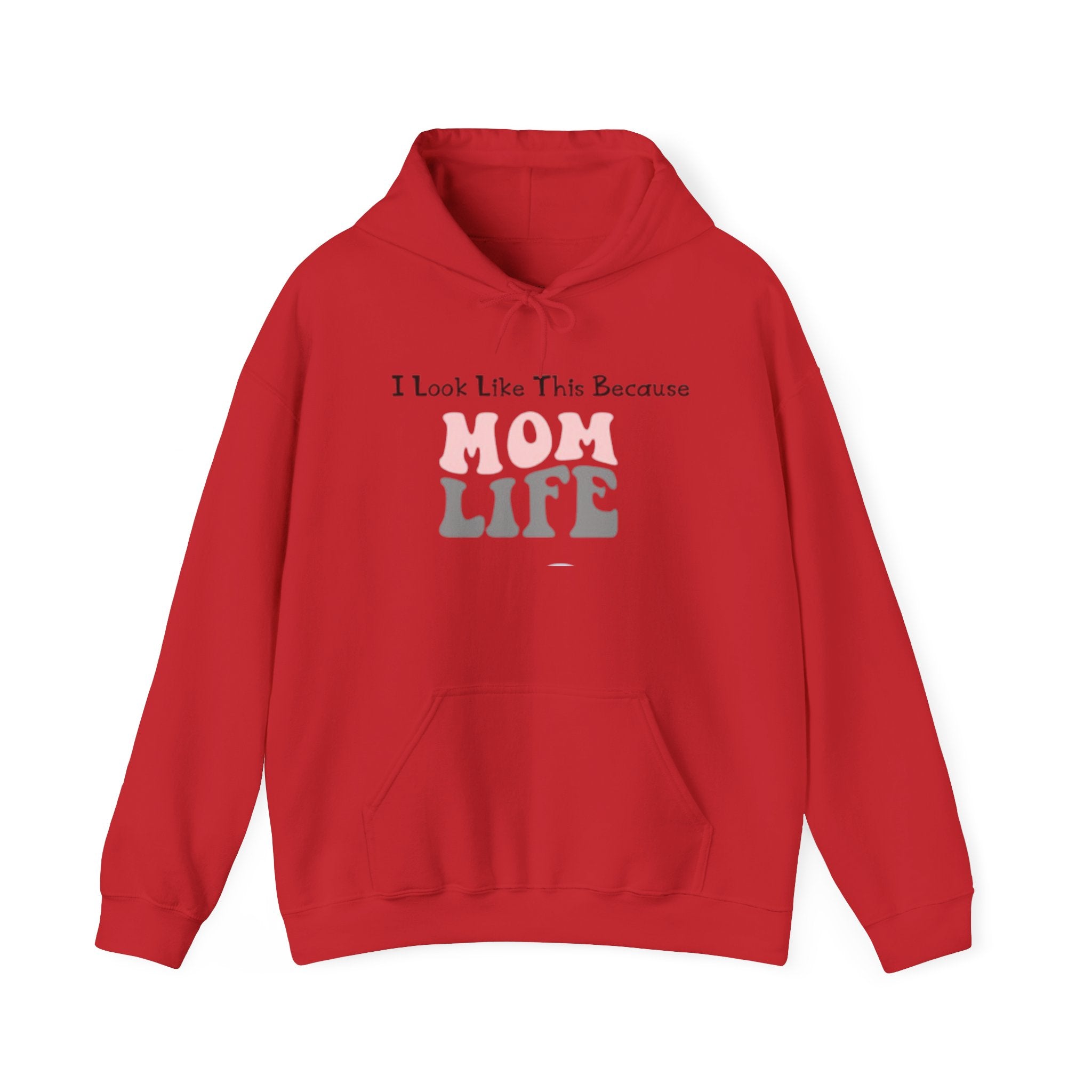 Mom Life Hoodie — "I Look Like This Because Mom Life" Sweatshirt