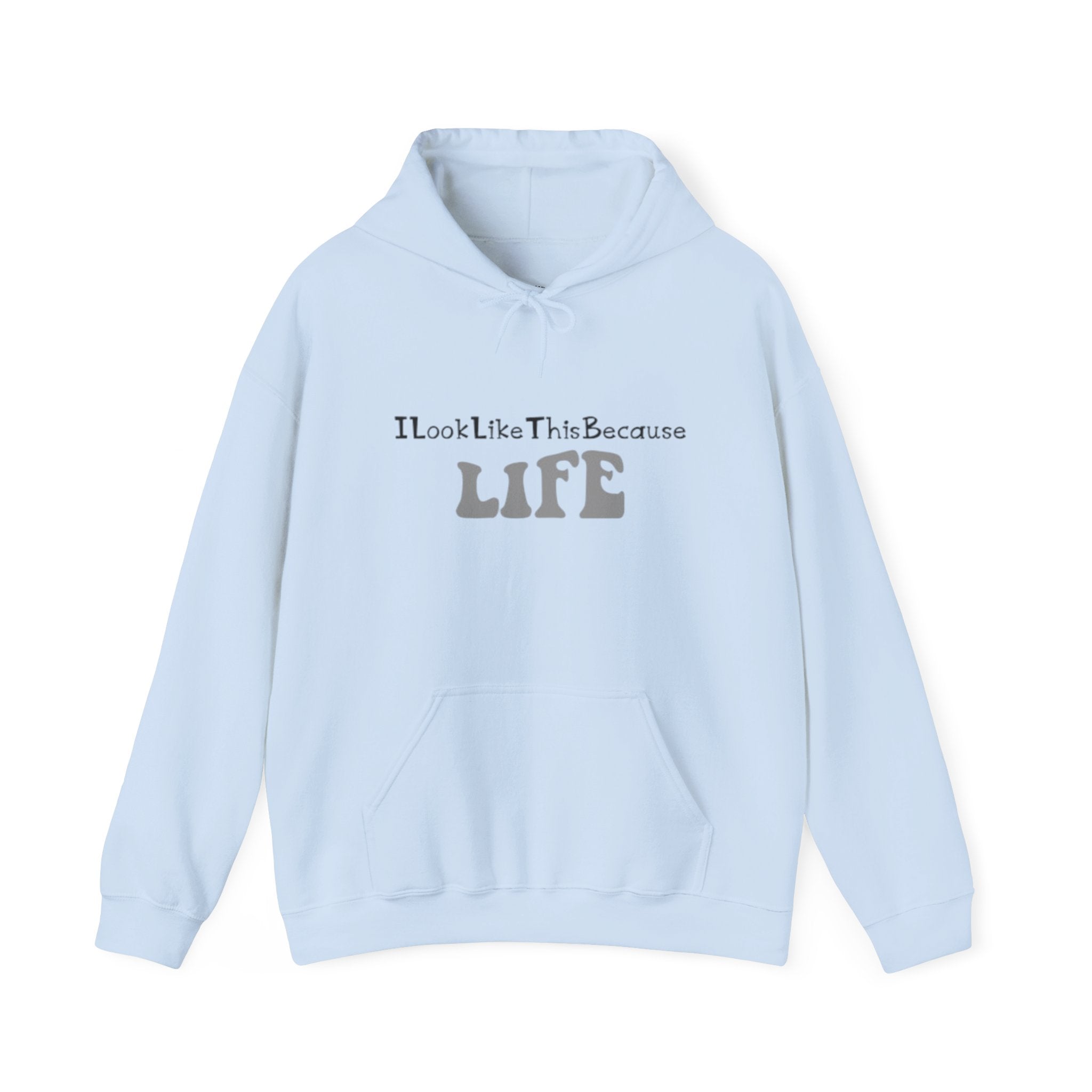 I Look Like This Because Life Hoodie