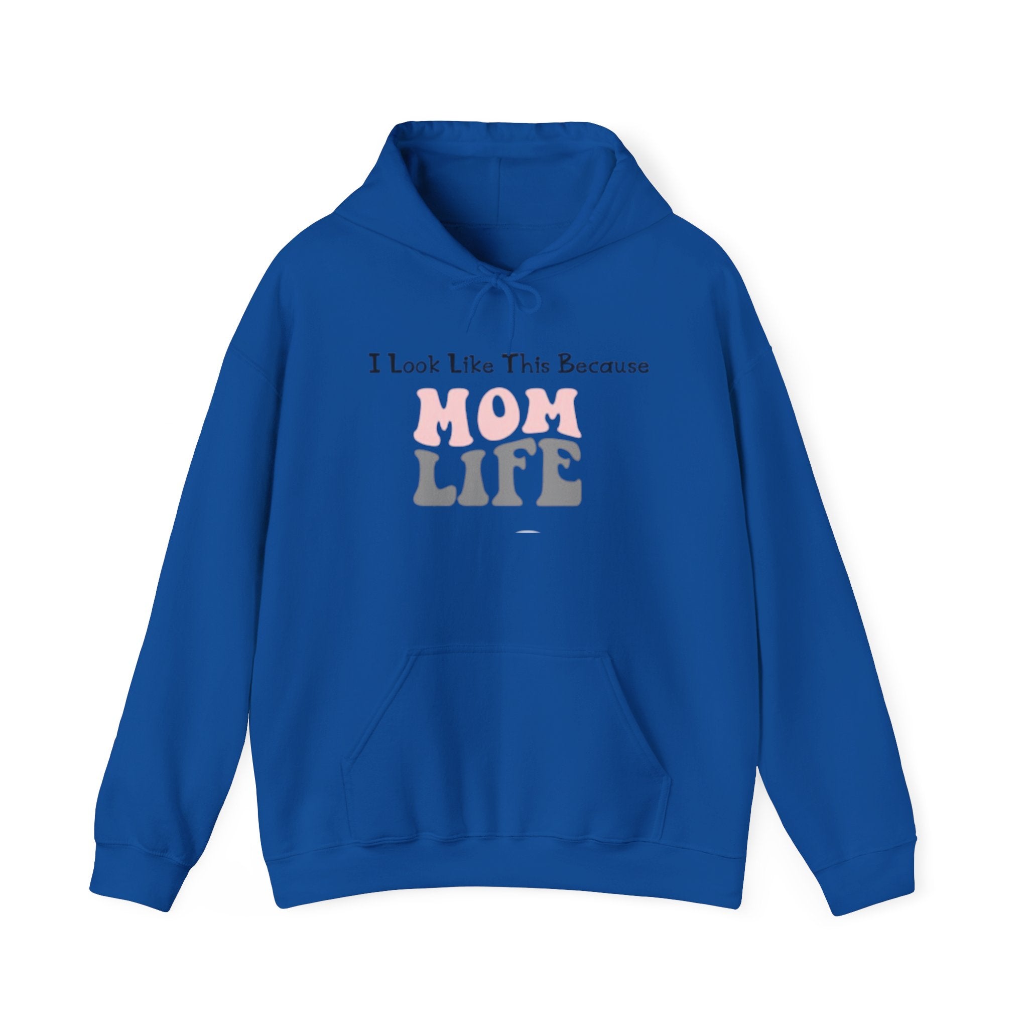 Mom Life Hoodie — "I Look Like This Because Mom Life" Sweatshirt