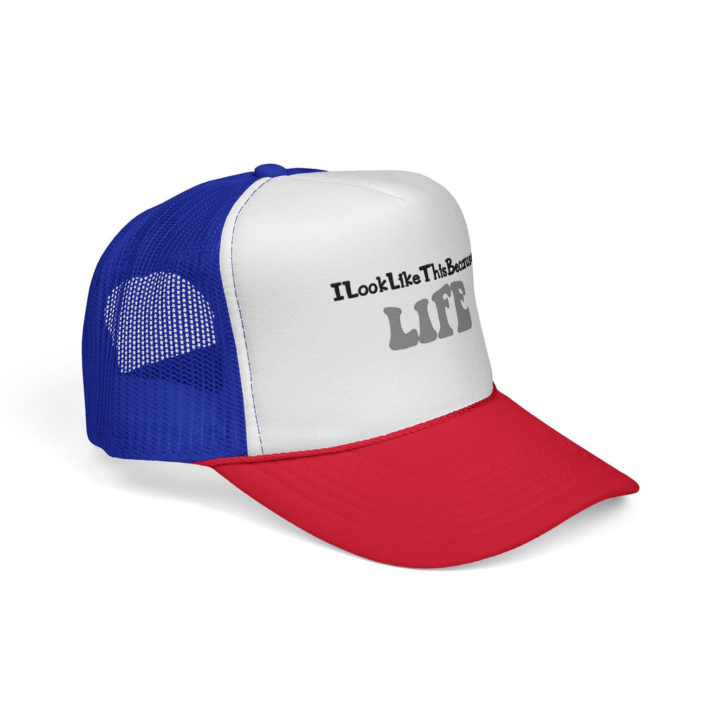 Trucker Cap — "I look like this because life" Embroidered Casual Hat