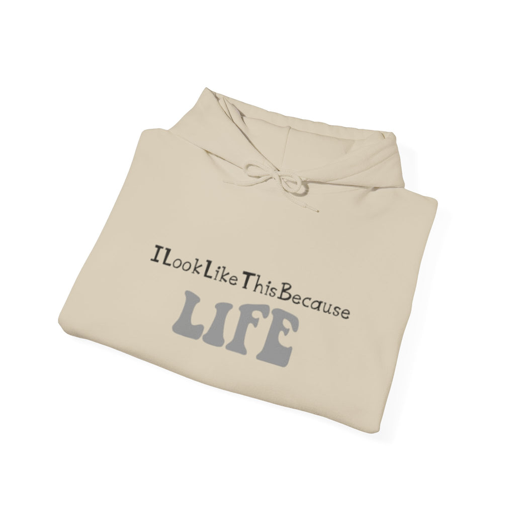 I Look Like This Because Life Hoodie