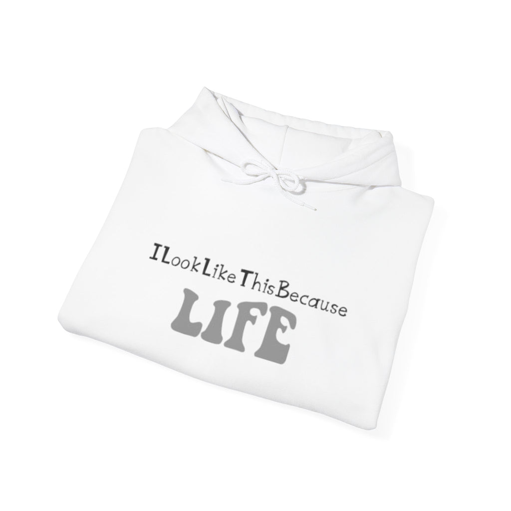I Look Like This Because Life Hoodie