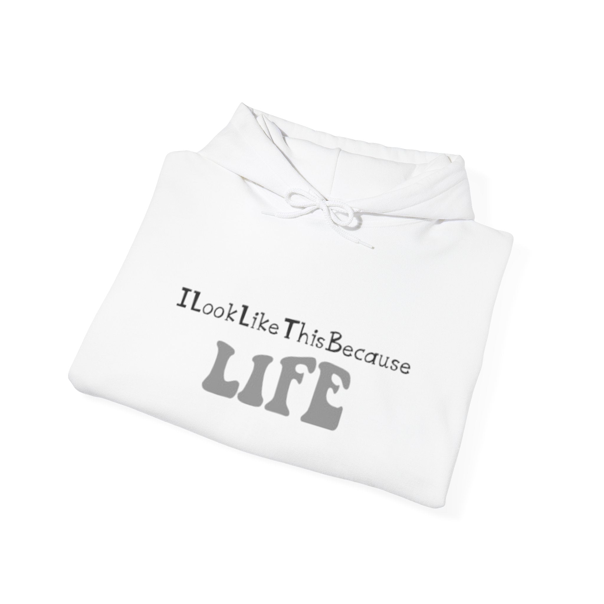 I Look Like This Because Life Hoodie