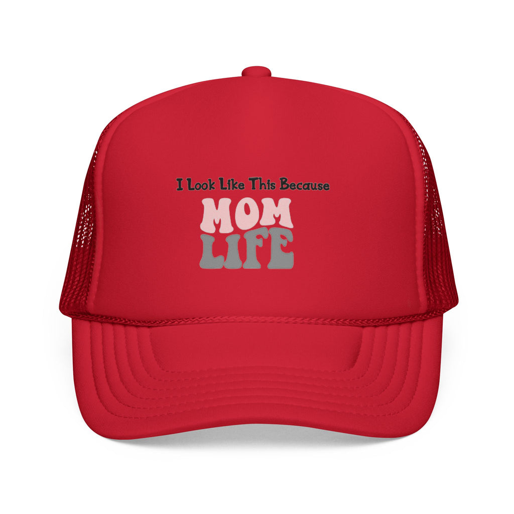 I Look Like This Because Mom Life Trucker Cap