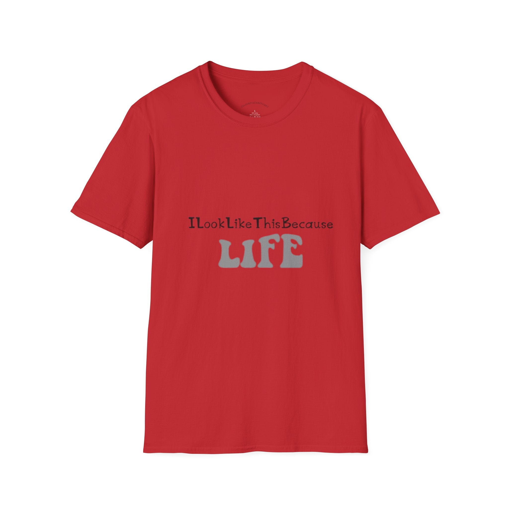 I Look Like This Because Life Graphic T-Shirt
