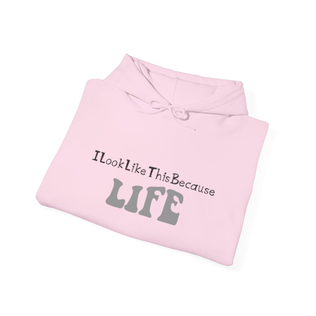 I Look Like This Because Life Hoodie