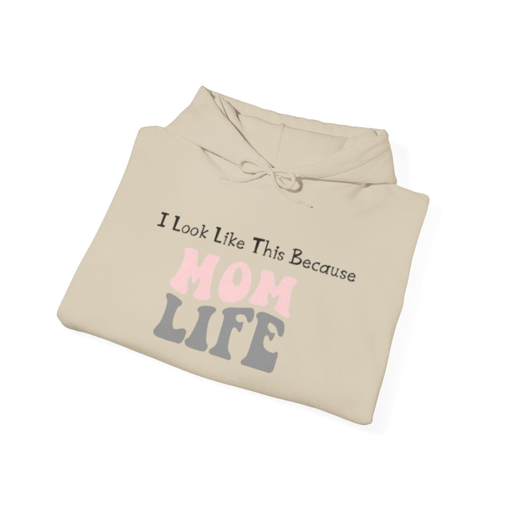 Mom Life Hoodie — "I Look Like This Because Mom Life" Sweatshirt
