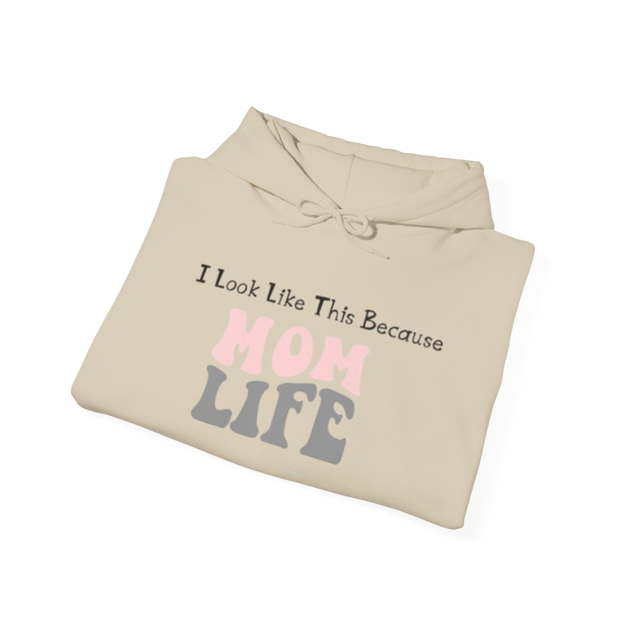 Mom Life Hoodie — "I Look Like This Because Mom Life" Sweatshirt