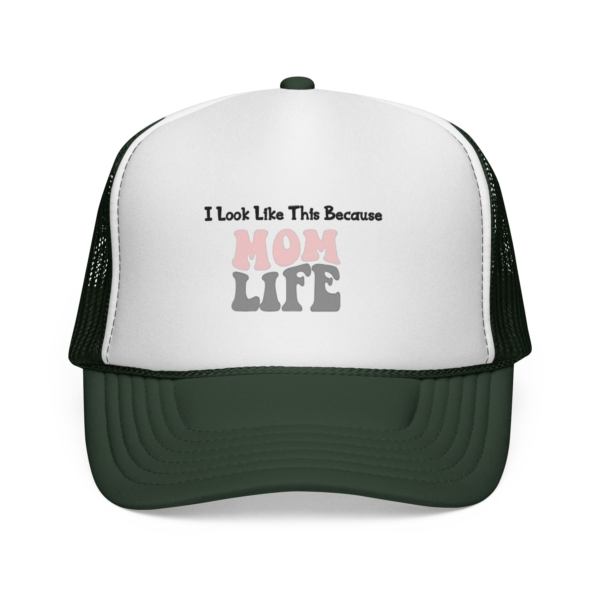 I Look Like This Because Mom Life Trucker Cap