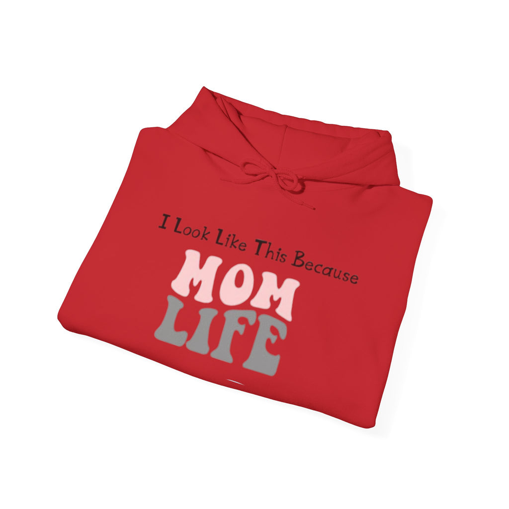 Mom Life Hoodie — "I Look Like This Because Mom Life" Sweatshirt