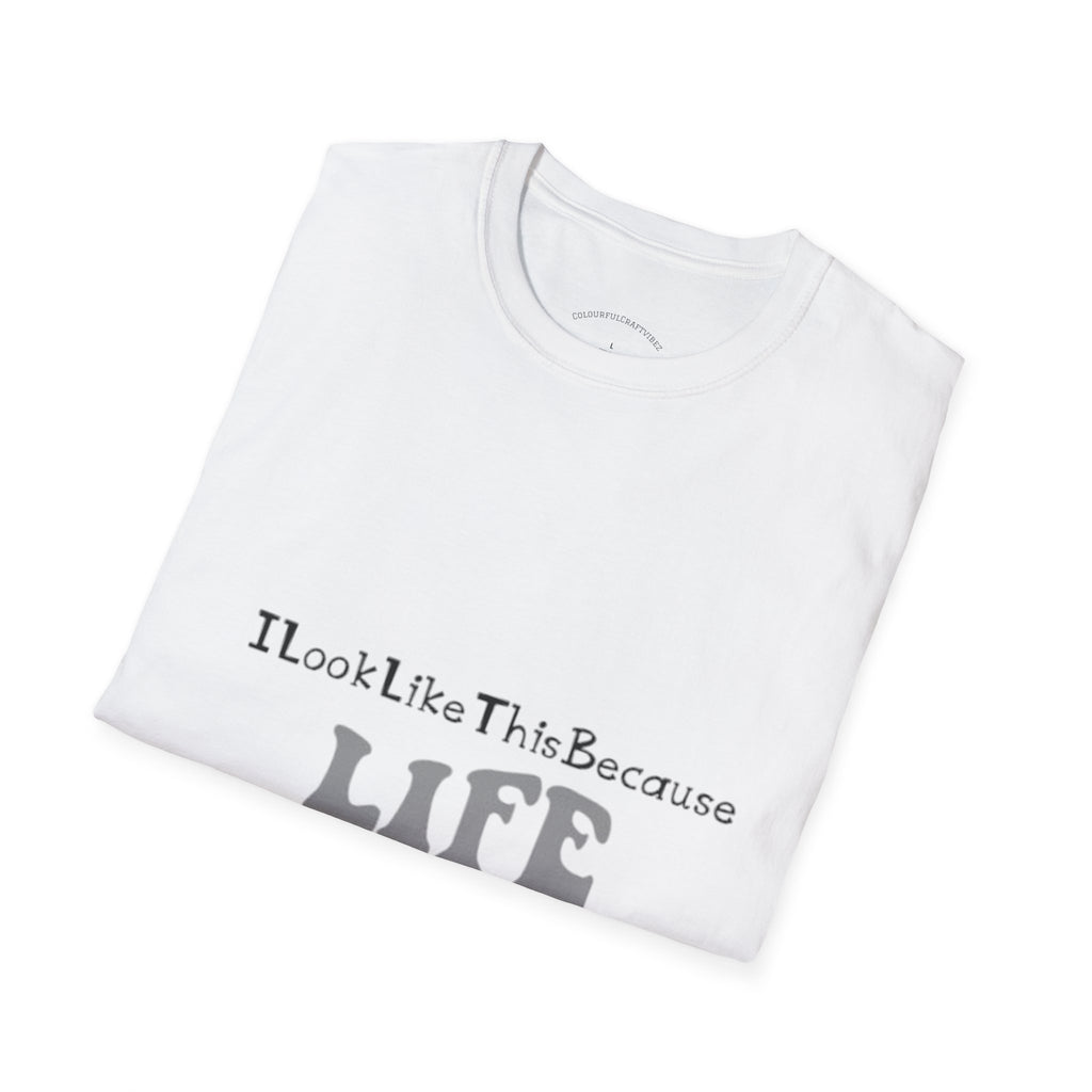 I Look Like This Because Life Graphic T-Shirt