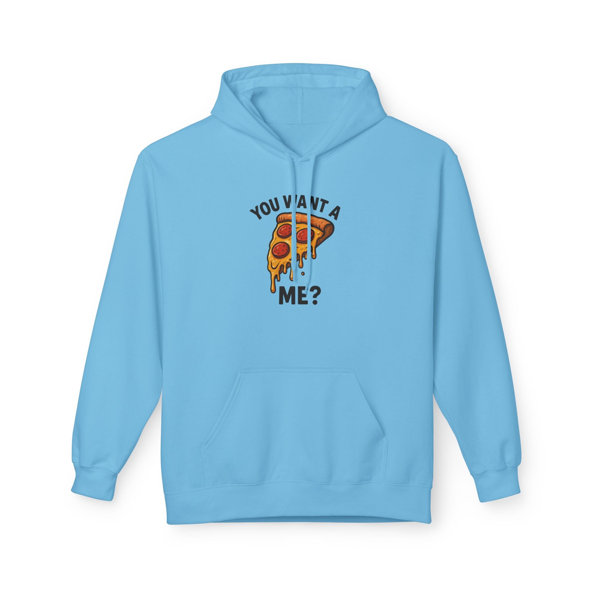 Pizza Slice Hoodie — "You Want a Me?" Funny Food Graphic Pullover