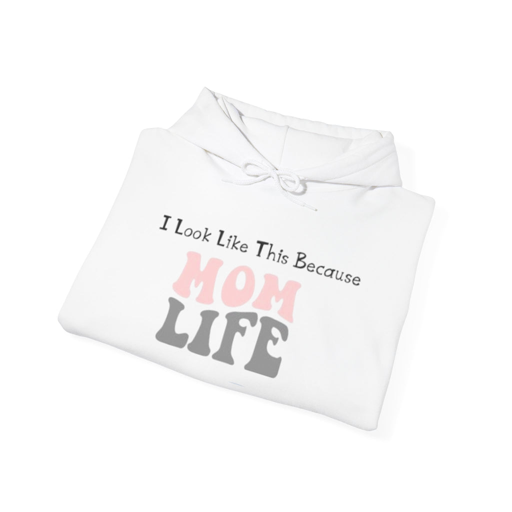 Mom Life Hoodie — "I Look Like This Because Mom Life" Sweatshirt