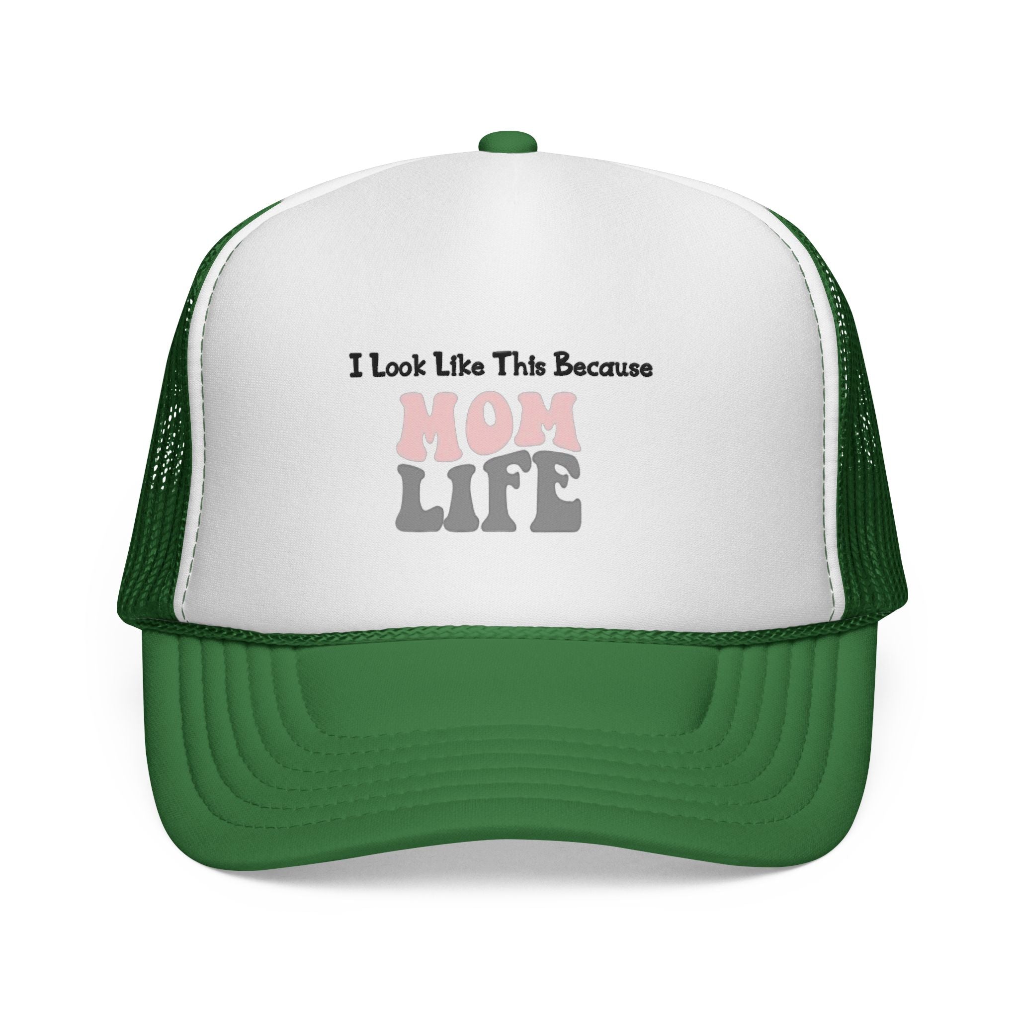 I Look Like This Because Mom Life Trucker Cap