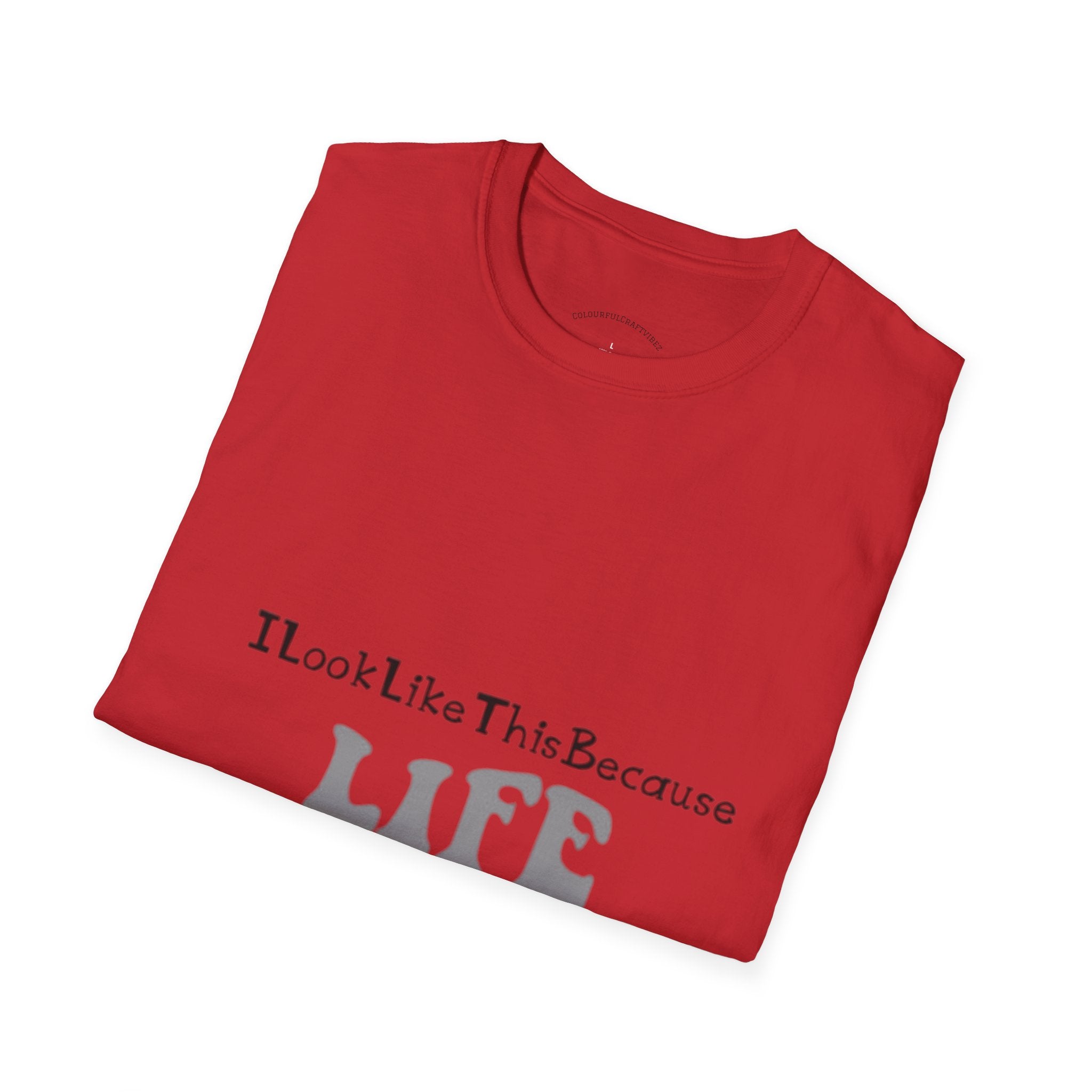 I Look Like This Because Life Graphic T-Shirt