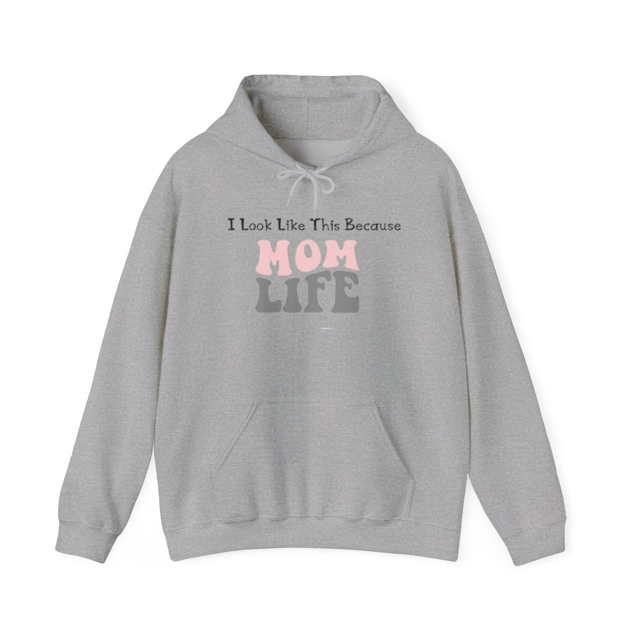 Mom Life Hoodie — "I Look Like This Because Mom Life" Sweatshirt
