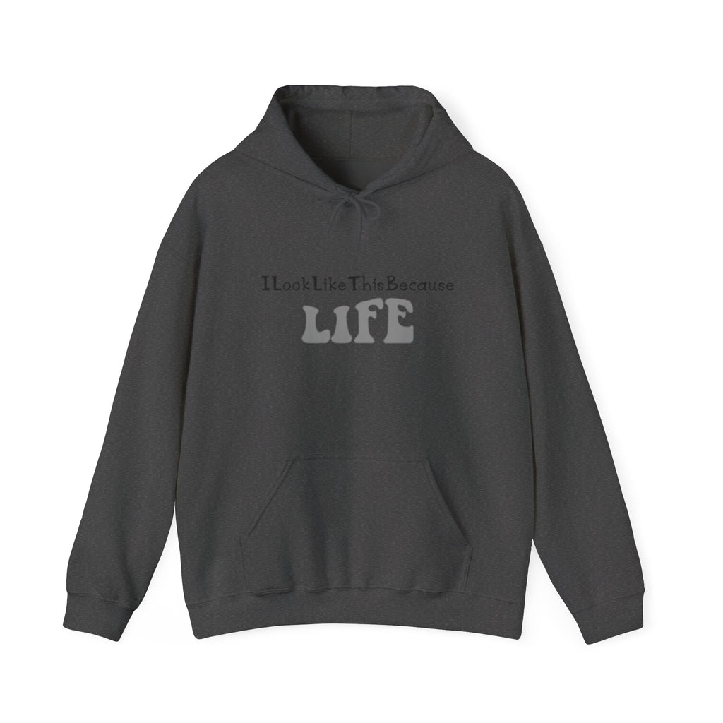 I Look Like This Because Life Hoodie