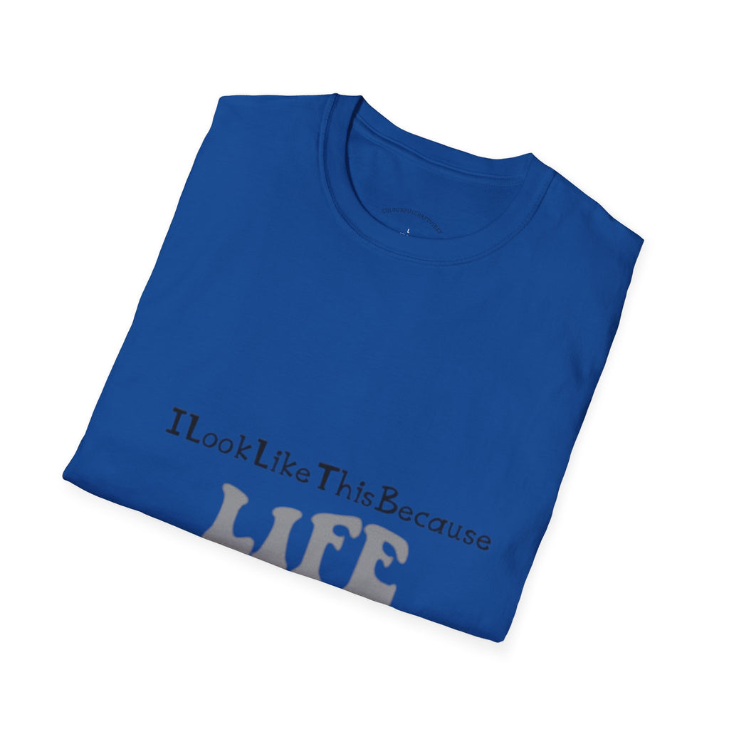 I Look Like This Because Life Graphic T-Shirt