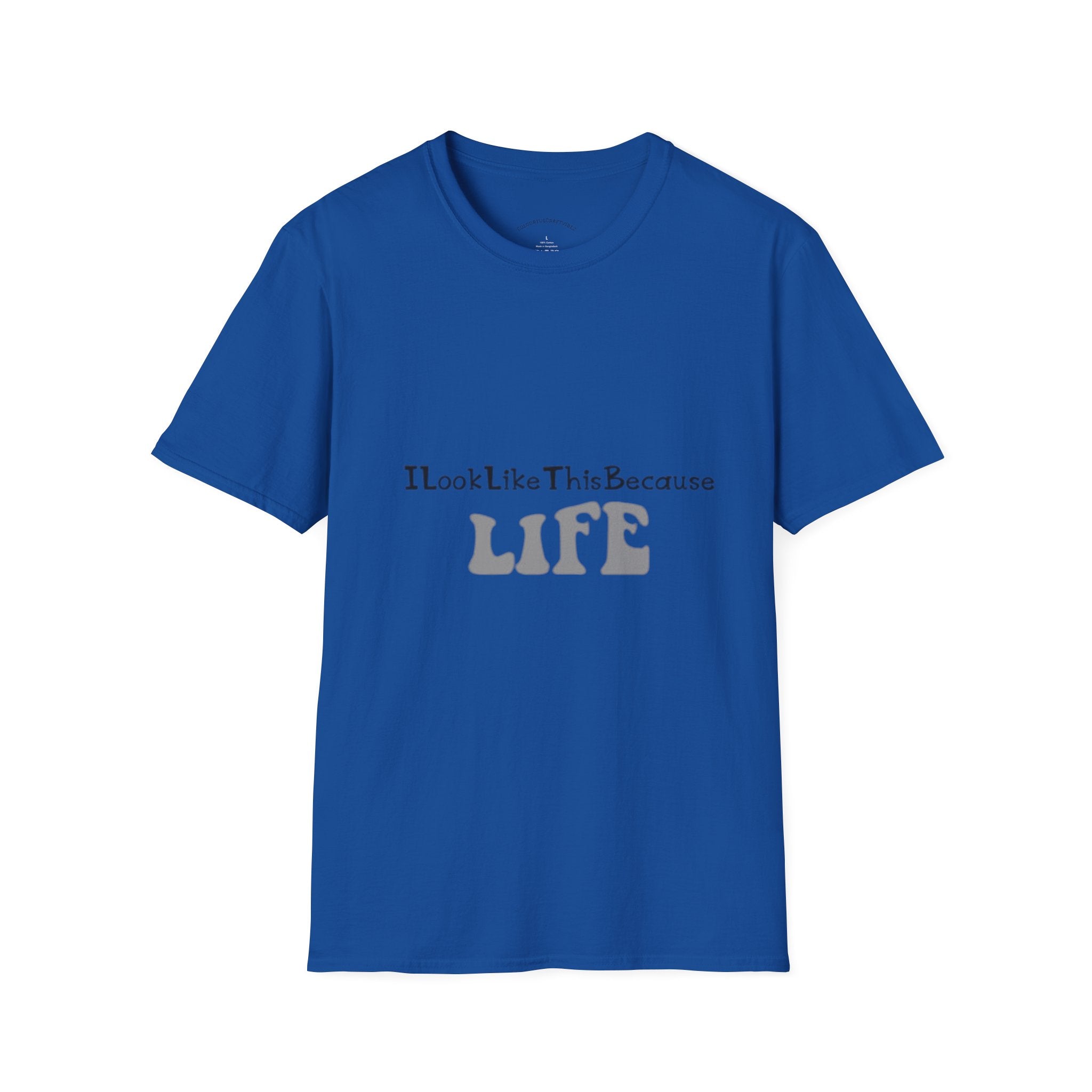 I Look Like This Because Life Graphic T-Shirt