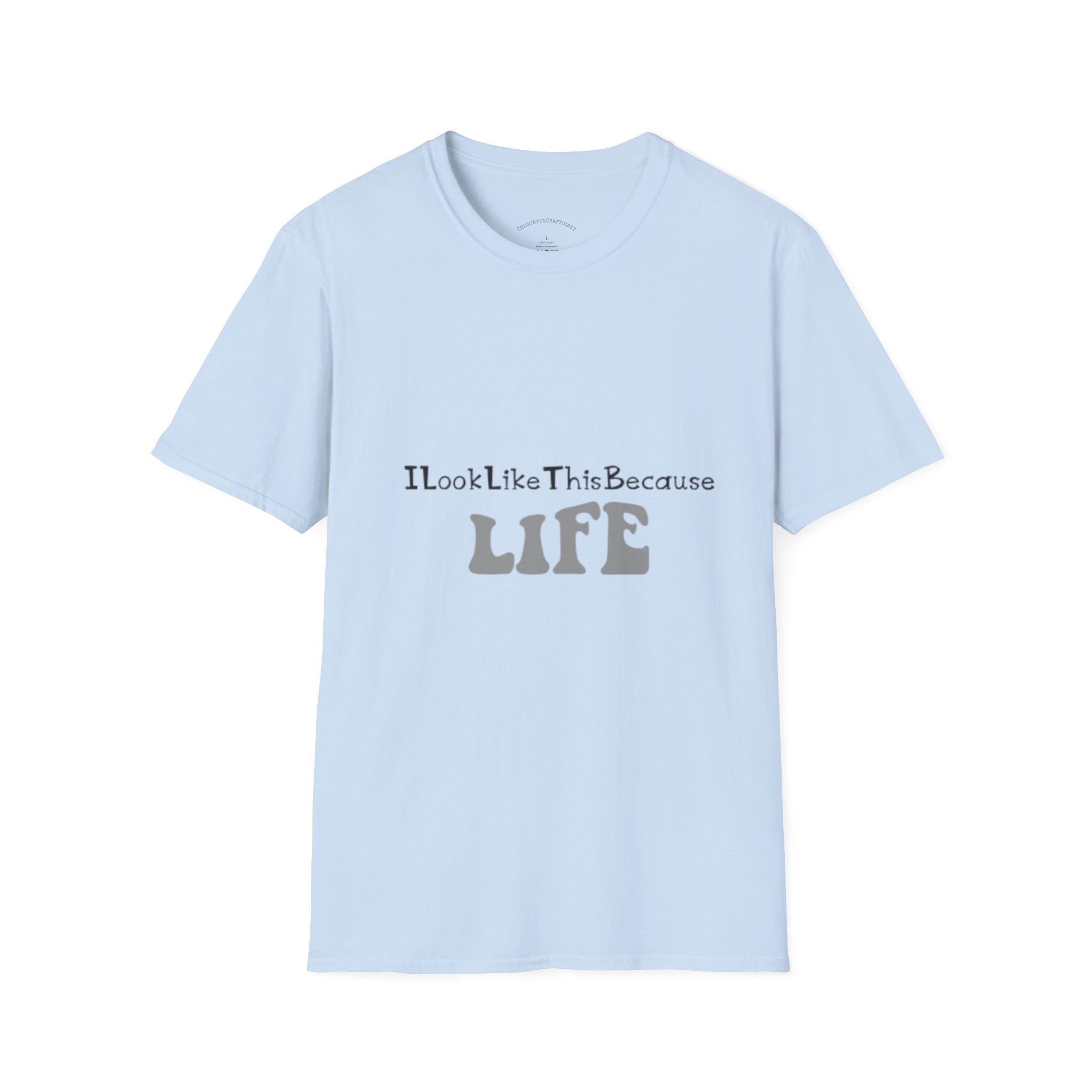 I Look Like This Because Life Graphic T-Shirt