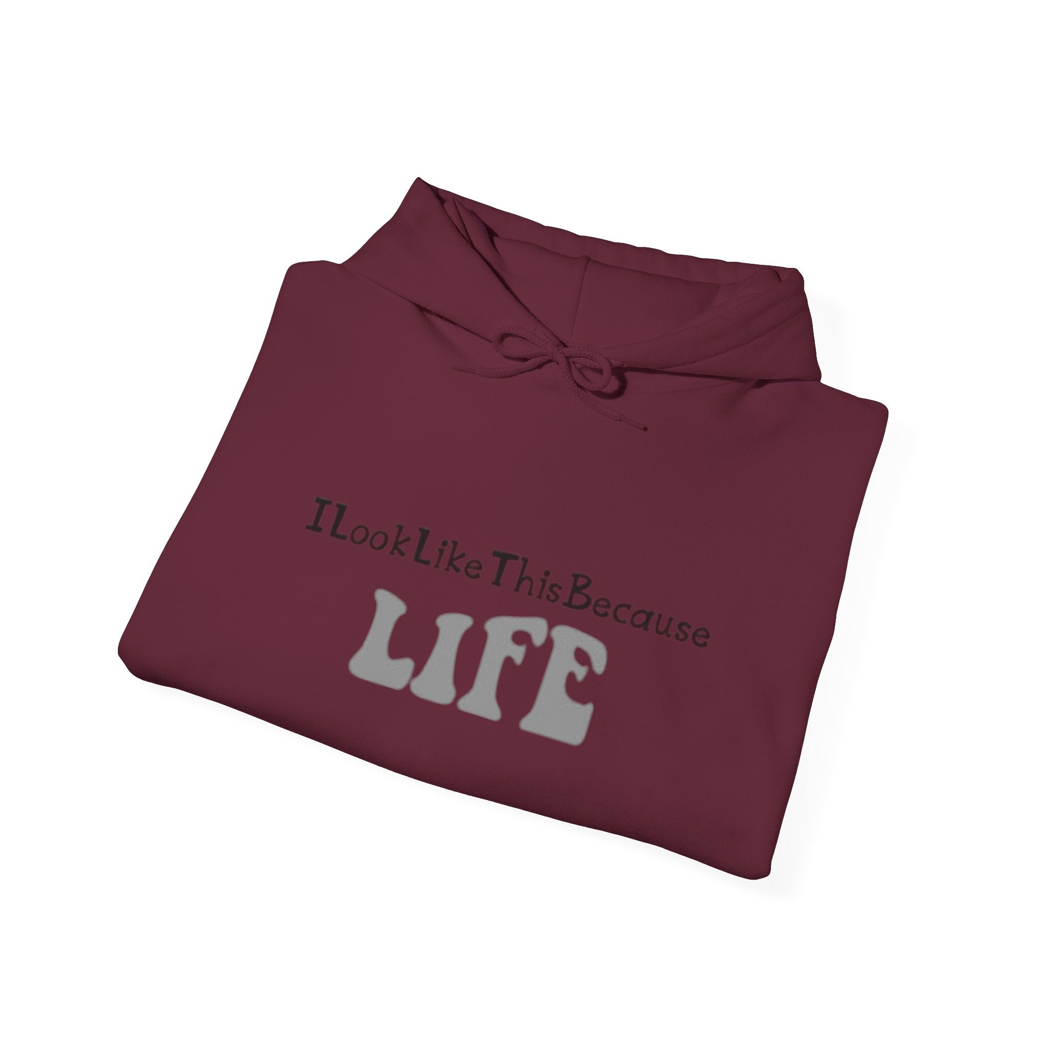 I Look Like This Because Life Hoodie