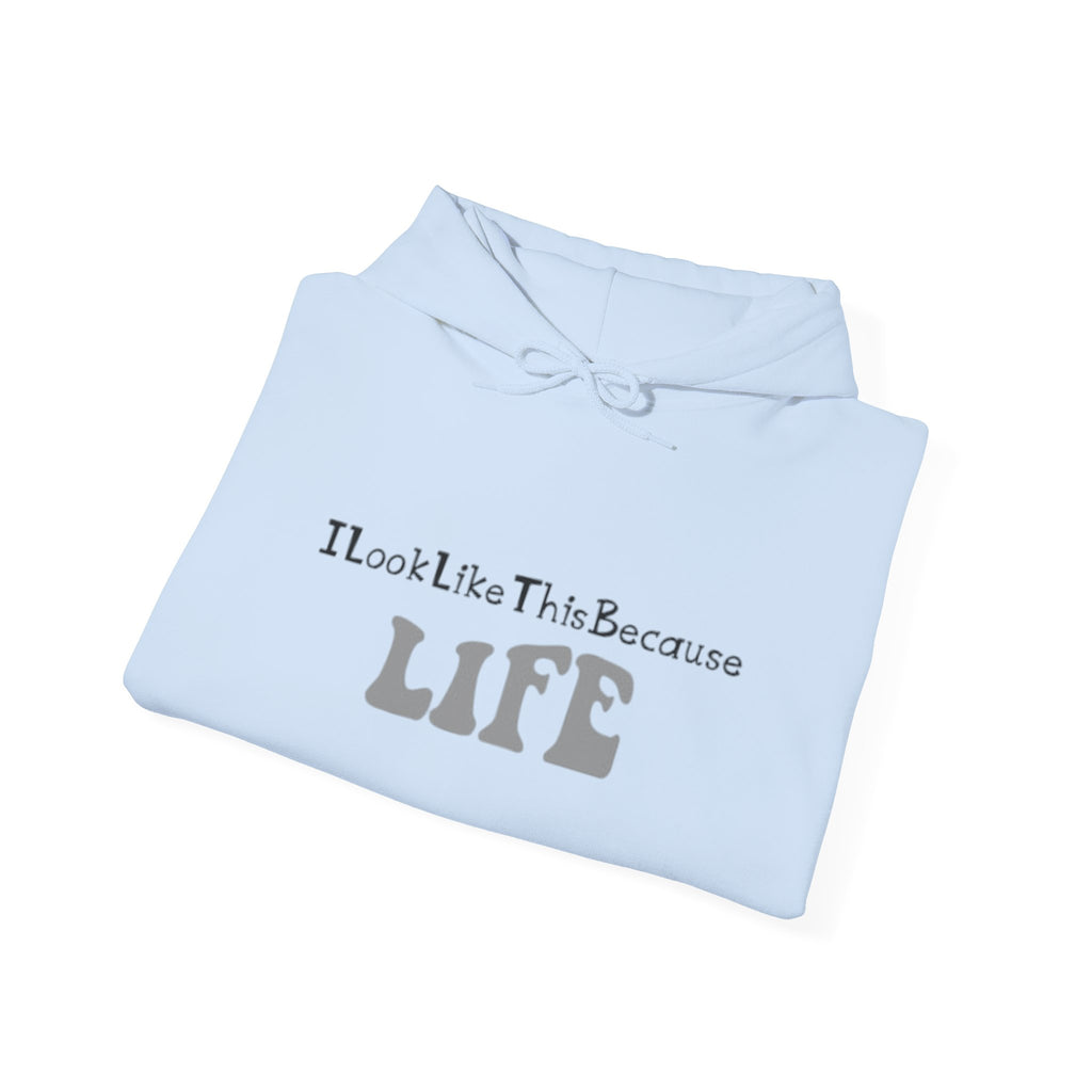 I Look Like This Because Life Hoodie