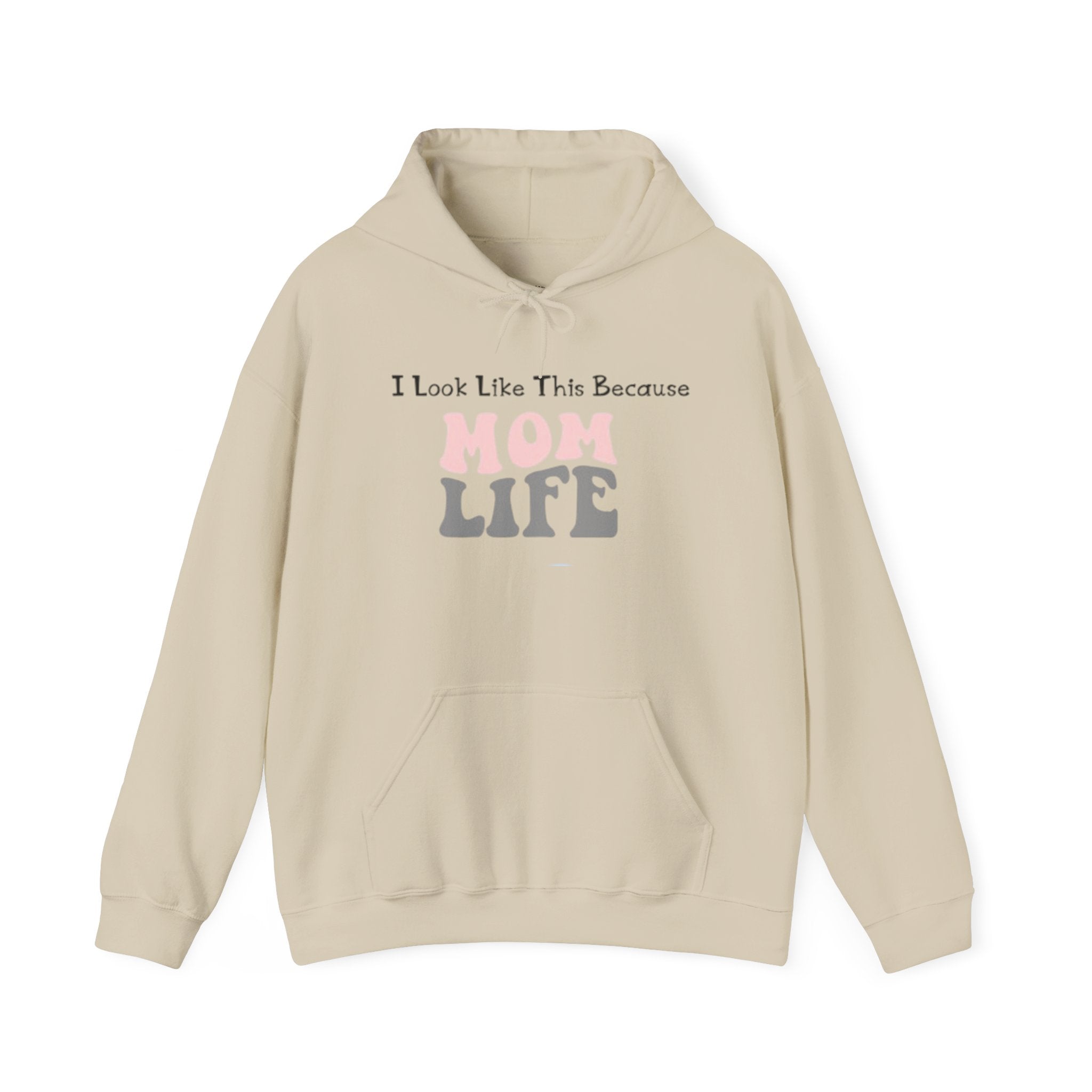Mom Life Hoodie — "I Look Like This Because Mom Life" Sweatshirt