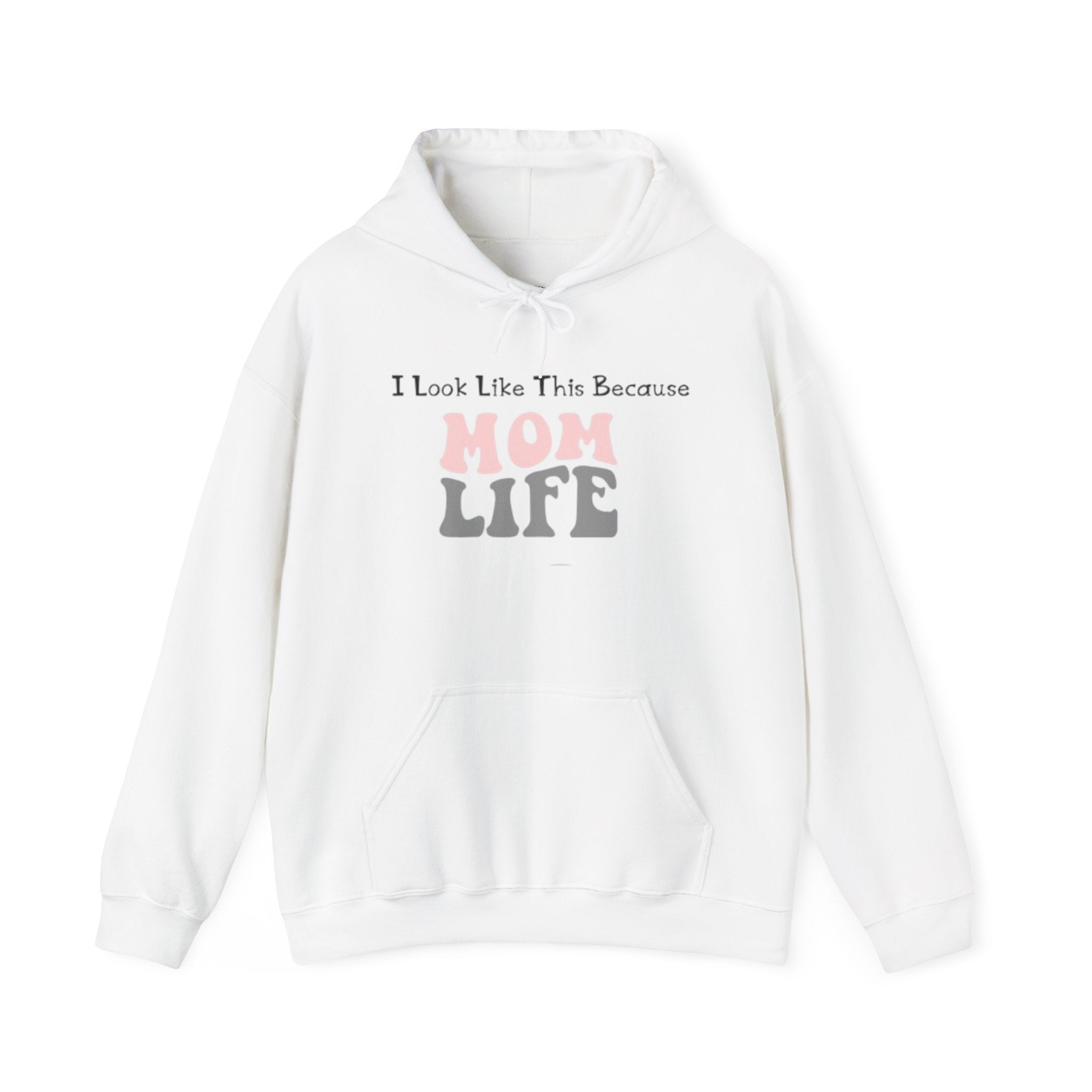 Mom Life Hoodie — "I Look Like This Because Mom Life" Sweatshirt