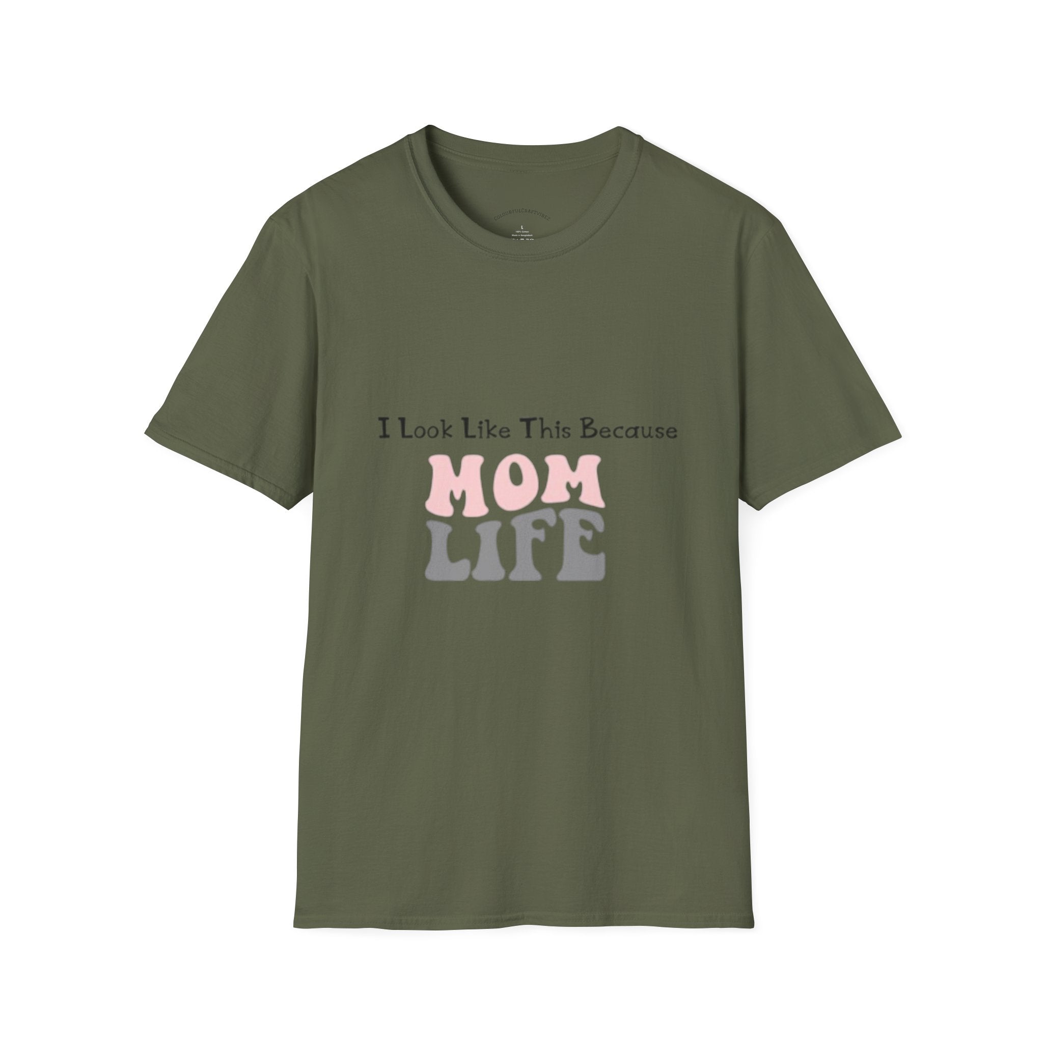 Mom Life T-Shirt — "I Look Like This Because Mom Life"
