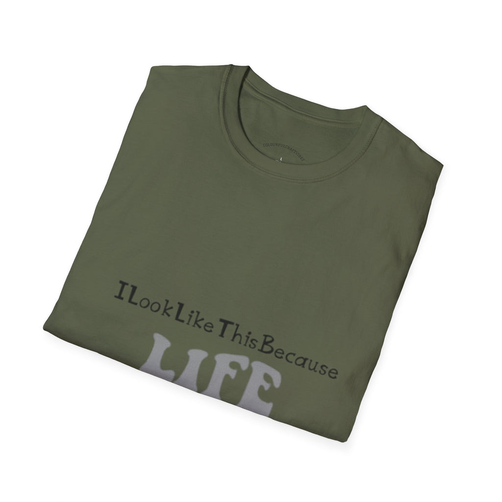I Look Like This Because Life Graphic T-Shirt