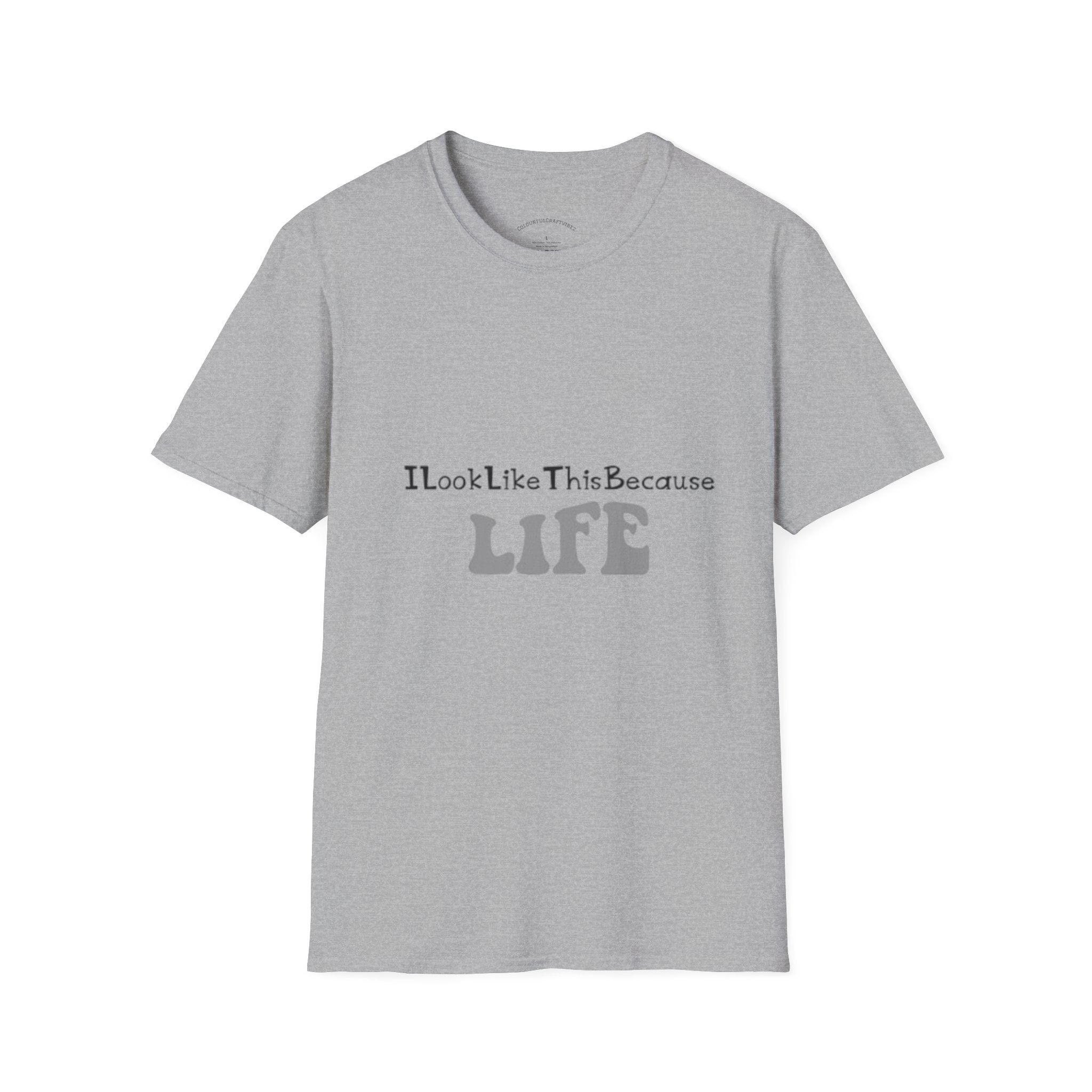 I Look Like This Because Life Graphic T-Shirt
